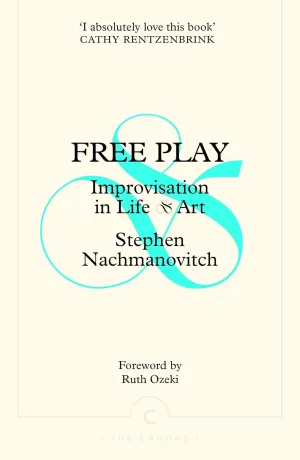 Free Play: Improvisation in Life and Art