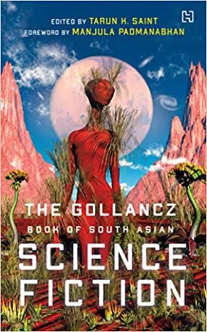 The Gollancz Book Of South Asian Science Fiction
