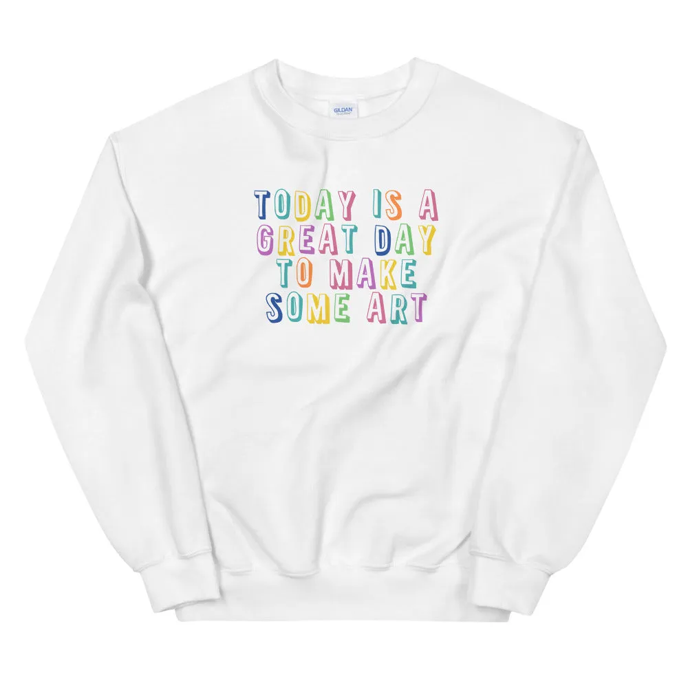 Today is A Great Day Sweatshirt