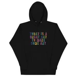 Today Is Great A Day Hoodie