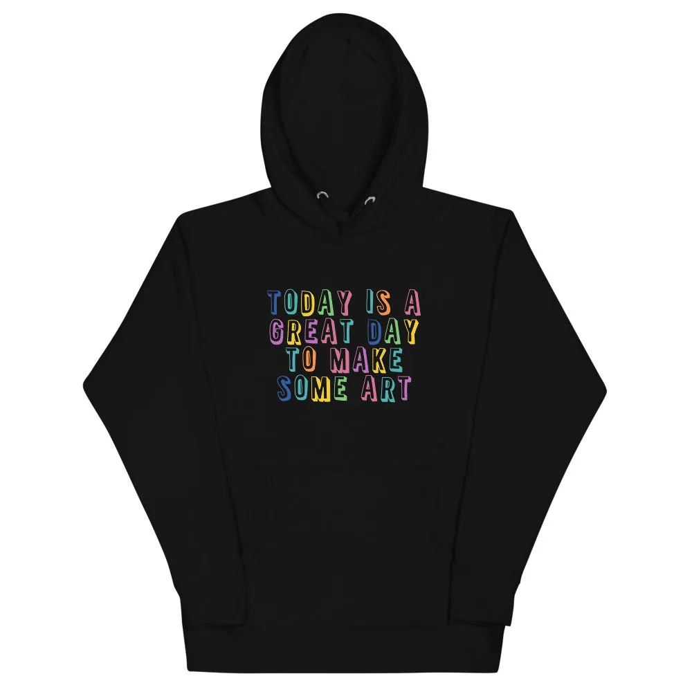 Today Is Great A Day Hoodie