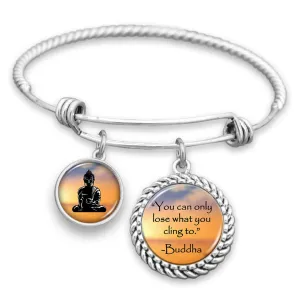 You Can Only Lose What You Cling To Charm Bracelet